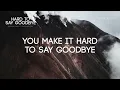Hard To Say Goodbye - Illenium & Ekali ft. Chloe Angelides (Lyrics)