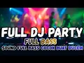 Lagu DJ DUGEM PARTY FULL BASS || DJ PALING COCOK BUAT GELENG 🎉