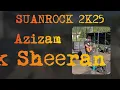Azizam - Jak Sheeran [SuanRock 2k25]
