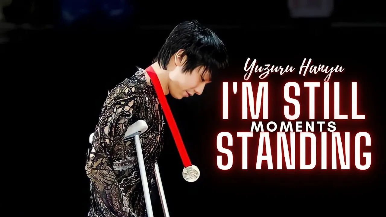 Yuzuru Hanyu "i'm still standing" moments (羽生結弦)