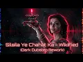Silsila Ye Chahat Ka - WikiFied Dark Dubstep Rework