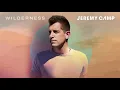 Jeremy Camp - Wilderness (Audio)