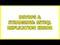 DevOps SysAdmins MySQL Replication Error 2 Solutions