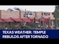 Texas weather Temple begins cleanup rebuilding after tornado FOX 7 Austin