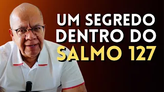 APRENDA ESSE SEGREDO DENTRO DO SALMO 127 E VIVA MUITO MELHOR