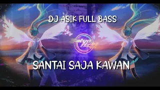 Download DJ SLOW,SANTAI SAJA KAWAN,FULL BASS MP3