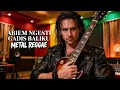 Lagu ABIEM NGESTI - GADIS BALIKU | COVER METAL REGGAE