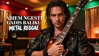abiem ngesti gadis baliku cover metal reggae