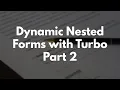 Dynamic Nested Forms with Turbo Part 2