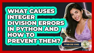 What Causes Integer Division Errors In Python And How To Prevent Them - Python Code School