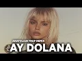 Lagu Ay Dolana | Anatolian Trap Remix | Şirin Canım Vereyim