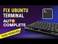 Fix Terminal Autocomplete Not Working in Ubuntu