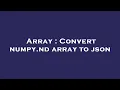 Array Convert numpy nd array to json