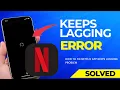 How to Fix Netflix App Keeps Lagging Problem Netflix Slow or Buffering Fix