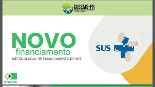 Entenda o NOVO FINANCIAMENTO DA ATENÇÃO BÁSICA