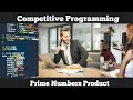 Competitive Programming Geeks for Geeks Prime Numbers Product