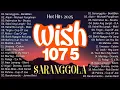 Lagu Hot Hits Philippines - Saranggola ( Ben \u0026 Ben)🎧Best of Wish 107.5 Songs Playlist🎧OPM Trending 2025