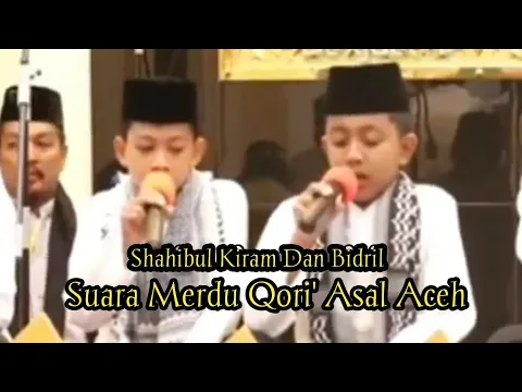 Download MP3 Suara merdu duet Qori' Asal Aceh Shahibul Kiram Dan Bidril