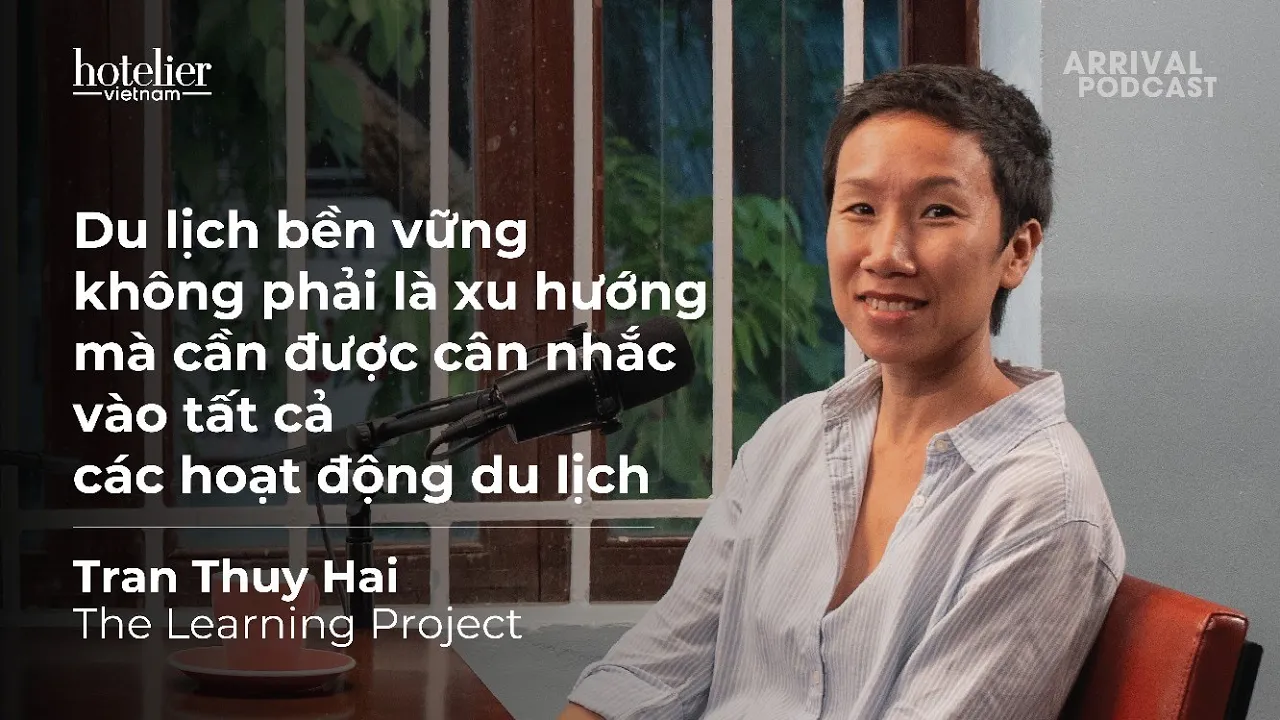 Outline Video Arrival Podcast 023: Du lịch bền vững cần phải được cân nhắc vào tất cả các hoạt động trong du lịch
