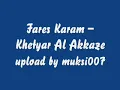 Fares Karam - Khetyar Al Akkaze