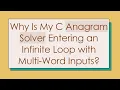 Why Is My C Anagram Solver Entering an Infinite Loop with Multi-Word Inputs