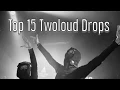 Lagu Top 15 Twoloud Drops