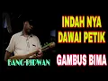 GAMBUS BIMA | BANG RIDWAN AMBALAWI PART 1