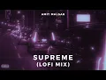 Download Lagu Amit Malsar - Supreme (Lofi Mix) | Shubh | Supreme Slowed \u0026 Reverb Song