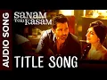 Sanam Teri Kasam (Full Audio Song) | Harshvardhan, Mawra Hocane | Himesh Reshammiya | Ankit Tiwari