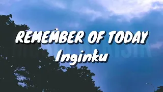 Download Remember Of Today - Inginku (Lirik) MP3