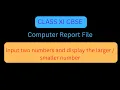 Input Two Numbers and Display the Number Computer Report File Class XI CBSE