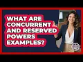 What Are Concurrent And Reserved Powers Examples