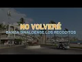 Banda Sinaloense Los Recoditos -  No Volveré  (Video Oficial)