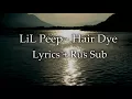 Lil Peep - Hair Dye [Lyrics] + [Rus Sub]