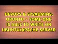 DevOps SysAdmins Ubuntu - Some one is able to write on server 2 Solutions