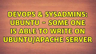 DevOps SysAdmins Ubuntu - Some one is able to write on server 2 Solutions