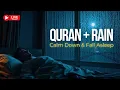 Download Lagu 🌙 Calm Down \u0026 Fall Asleep Fast with Quran + Rain | Deep Sleep Recitation for Night Relaxation [LIVE]