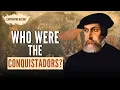 Who Were the Conquistadors