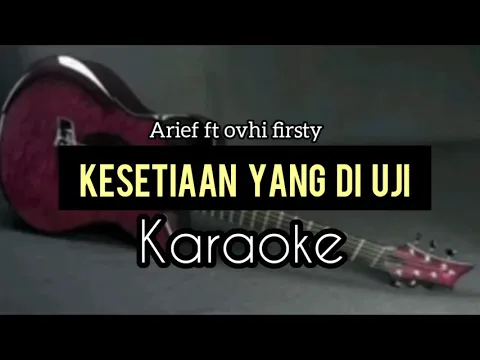 Download MP3 KESETIAAN YANG DI UJI [KARAOKE] ARIEF FT OVHI FIRSTI