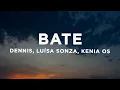 Download Lagu DENNIS, Luísa Sonza, Kenia Os - BATE (Letra/Lyrics)