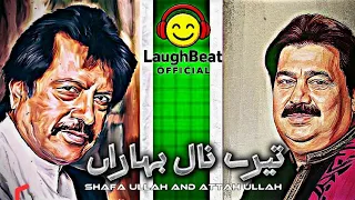 tere naal baharan shafaullah and attahullah voice laughbeatofficial