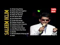 Lagu Full Album Salim Iklim Terpopuler | Lagu Kenangan Sepanjang Masa