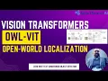 Vision Transformers for Open-World Localization OWL ViT for Zero-shot object detection