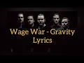 Wage War - Gravity (Lyrics)