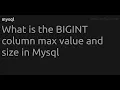 What is the BIGINT column max value and size in Mysql
