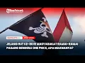 Download Lagu Jelang HUT ke 80 RI Masyarakat Ramai ramai Pasang Bendera One Piece, Apa Maknanya