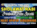 Download Lagu SHOLAWAT NABI MUSTAJAB PENARIK REZEKI | SHOLAWAT JIBRIL, SHOLAWAT NABI MERDU, SHOLAWAT TERBARU