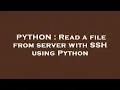 PYTHON Read a file from server with SSH using Python