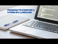 Write a program to compare two strings in C Language Program to compare two strings in C