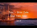 Tabu ~ Brisia Jodie lirik (Cover Fabio Asher)